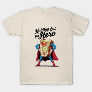 Holding out for a hero T-Shirt
